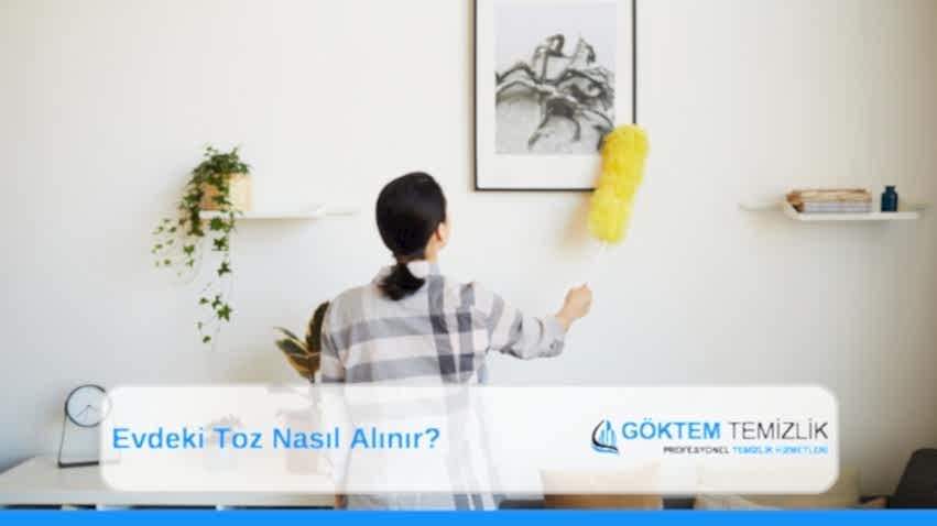 Evdeki Toz Nasıl Alınır?