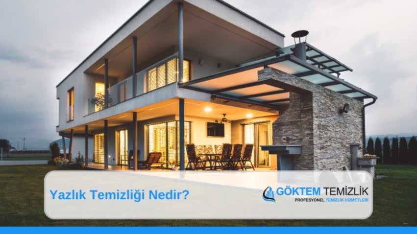 Yazlık Temizliği Nedir? Nasıl Yapılır?